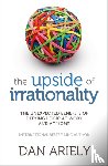 Ariely, Dan - The Upside of Irrationality