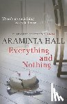 Hall, Araminta - Everything and Nothing