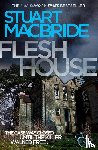 MacBride, Stuart - Flesh House