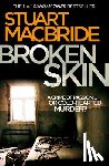 MacBride, Stuart - Broken Skin