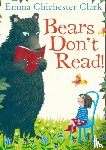 Chichester Clark, Emma - Bears Don’t Read!