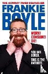 Boyle, Frankie - Work! Consume! Die!