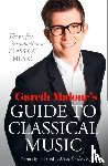 Malone, Gareth - Gareth Malone’s Guide to Classical Music
