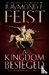 Feist, Raymond E. - A Kingdom Besieged