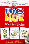 Peirce, Lincoln - Big Nate Goes for Broke