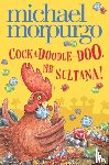 Morpurgo, Michael - Cockadoodle-Doo, Mr Sultana!