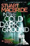 MacBride, Stuart - In the Cold Dark Ground