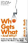 Roth, Alvin - Who Gets What - And Why