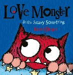 Bright, Rachel - Love Monster and the Scary Something