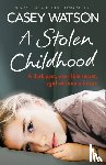 Watson, Casey - A Stolen Childhood