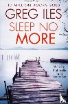 Iles, Greg - Sleep No More