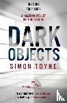 Toyne, Simon - Dark Objects