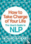 Bandler, Richard, Fitzpatrick, Owen, Roberti, Alessio - How to Take Charge of Your Life