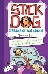 Watson, Tom - Stick Dog Dreams of Ice Cream