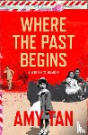 Tan, Amy - Where the Past Begins