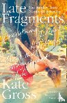 Gross, Kate - Late Fragments