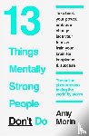 Morin, Amy - 13 Things Mentally Strong People Don’t Do
