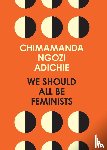 Ngozi Adichie, Chimamanda - We Should All Be Feminists