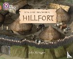 Kerrigan, Juliet - Life and Death in an Iron Age Hill Fort