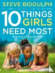 Biddulph, Steve - 10 Things Girls Need Most