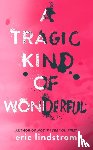 Lindstrom, Eric - A Tragic Kind of Wonderful