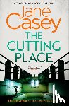Casey, Jane - The Cutting Place