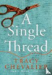 Chevalier, Tracy - A Single Thread