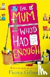 Gibson, Fiona - The Mum Who’d Had Enough