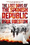 Preston, Paul - The Last Days of the Spanish Republic