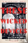 Plampin, Matthew - These Wicked Devices