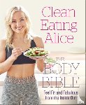 Liveing, Alice - Clean Eating Alice The Body Bible