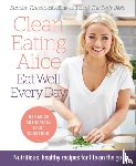 Liveing, Alice - Clean Eating Alice Eat Well Every Day