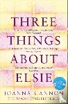 Cannon, Joanna - Three Things About Elsie