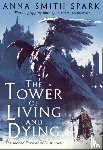Smith Spark, Anna - The Tower of Living and Dying