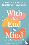Mannix, Kathryn - With the End in Mind