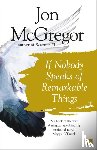 McGregor, Jon - If Nobody Speaks of Remarkable Things