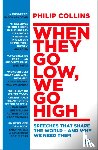 Collins, Philip - When They Go Low, We Go High