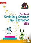 Steel, Abigail - Vocabulary, Grammar and Punctuation Skills Pupil Book 2