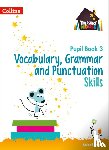 Steel, Abigail - Vocabulary, Grammar and Punctuation Skills Pupil Book 3