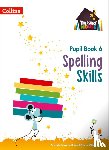 Snashall, Sarah, Whitney, Chris - Spelling Skills Pupil Book 6