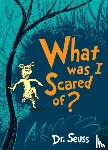 Seuss, Dr. - What Was I Scared Of?