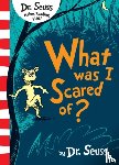 Seuss, Dr. - What Was I Scared Of?