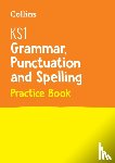 Collins KS1 - KS1 Grammar, Punctuation and Spelling Practice Book