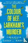 Harris, Sarah J. - The Colour of Bee Larkham’s Murder