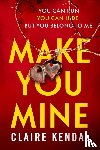 Kendal, Claire - Make You Mine
