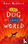 Welford, Ross - The Dog Who Saved the World