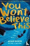 Baron, Adam - You Won’t Believe This
