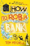 Mitchell, Tom - How to Rob a Bank