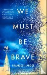 Liardet, Frances - We Must Be Brave