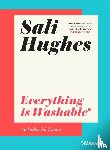 Hughes, Sali - Everything is Washable and Other Life Lessons